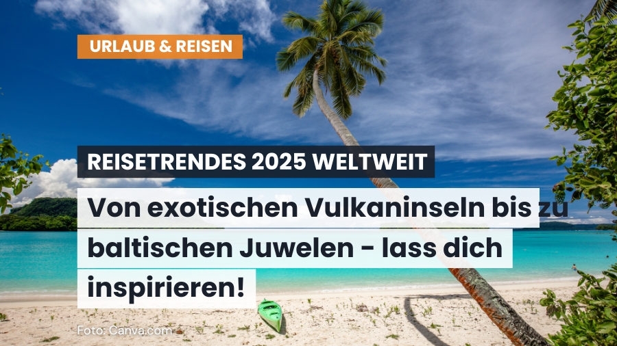 Reisetrends 2025: Die Top 5 weltweit