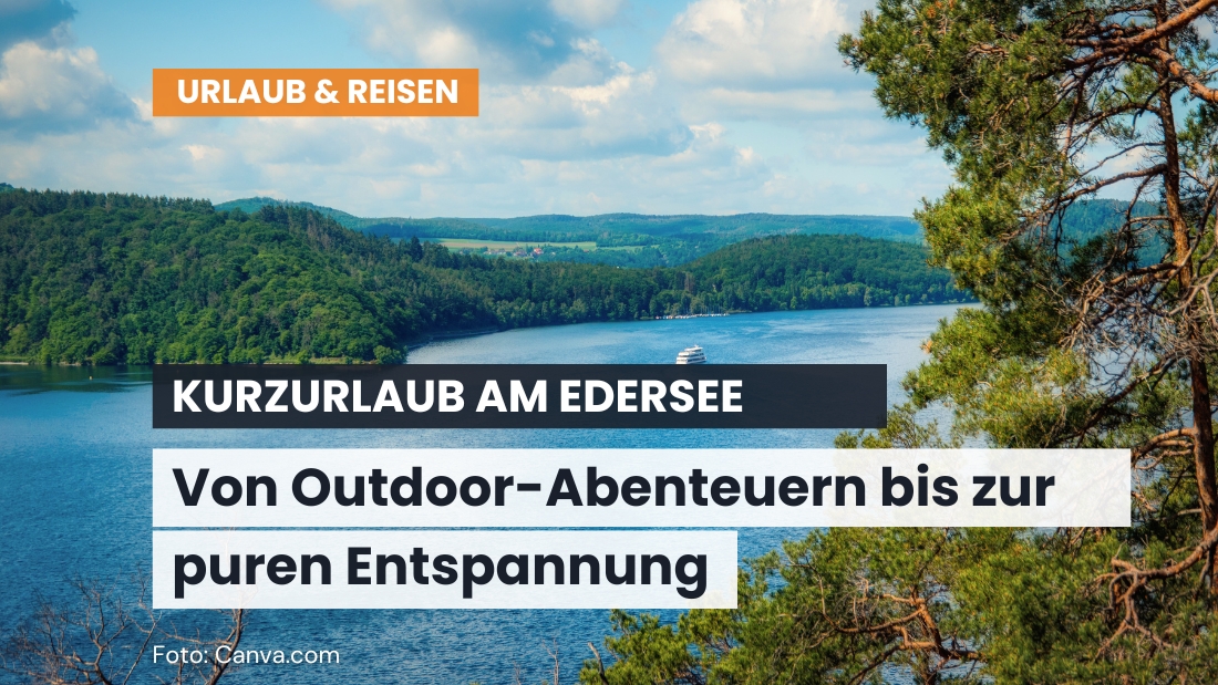 Ausflugsziel Edersee – Kurzurlaub vor der Haustür