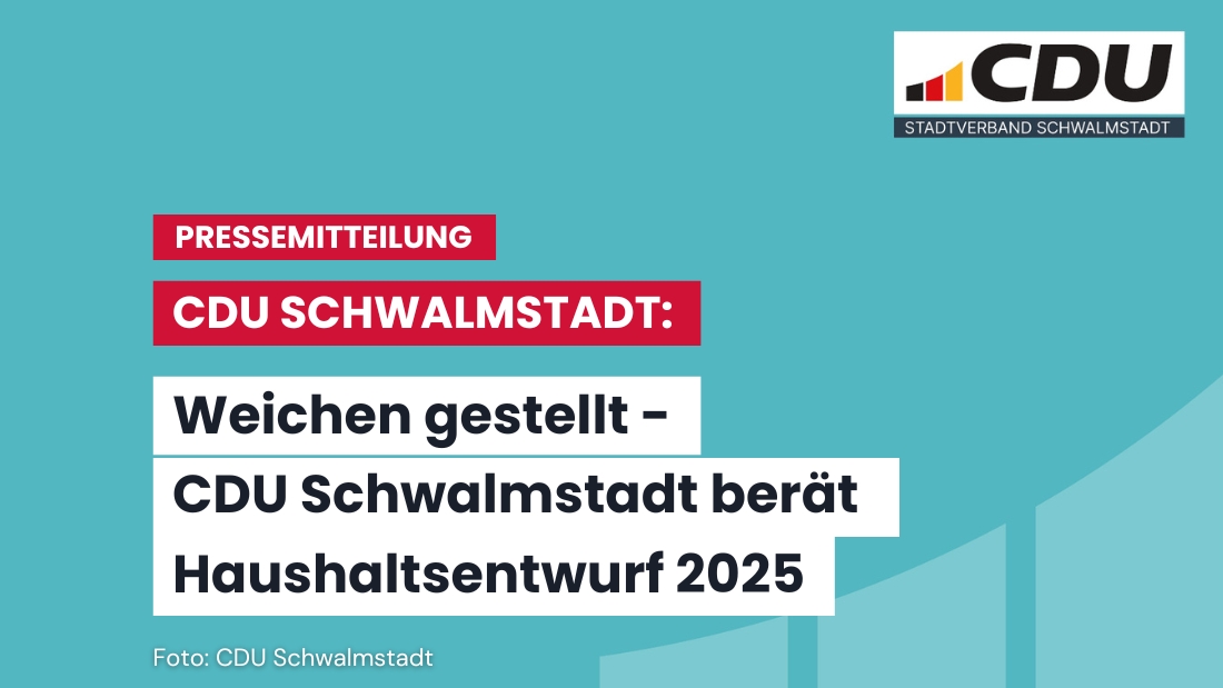Haushalt 2025: CDU Schwalmstadt setzt auf Konsolidierung und gezielte Investitionen