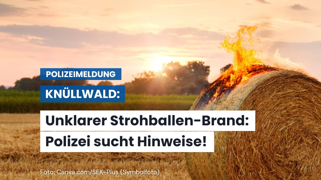 Brand von Strohballen in Knüllwald – Ermittlungen laufen