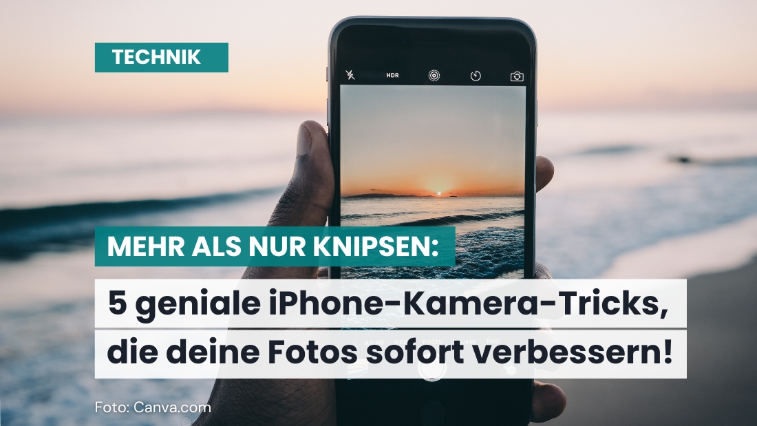 Die iPhone Kamera-App: 5 ultimative Tipps für perfekte Fotos
