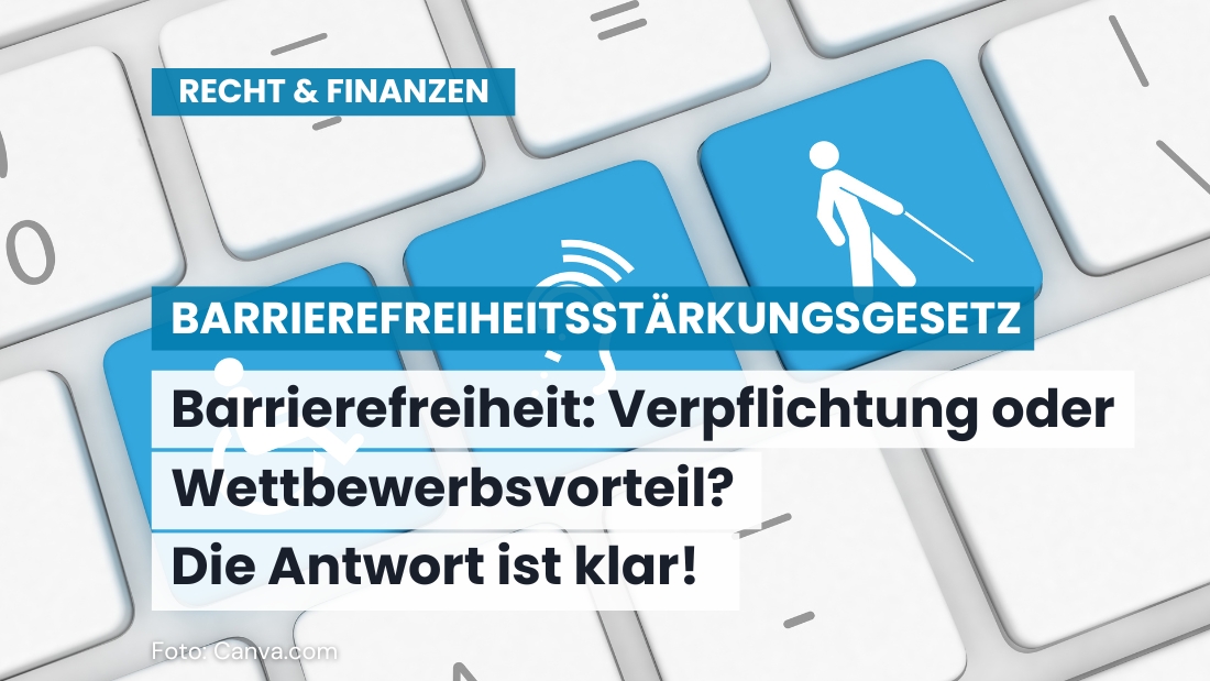 Barrierefreiheitsstärkungsgesetz (BFSG): Was Unternehmen jetzt wissen müssen