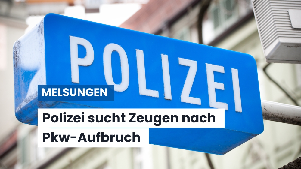 Diebstahl aus geparktem Fahrzeug in Melsungen – Polizei bittet um Hinweise